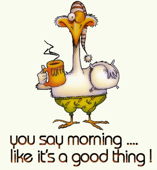 233339-You-Say-Morning-Like-Its-A-Good-Thing.gif