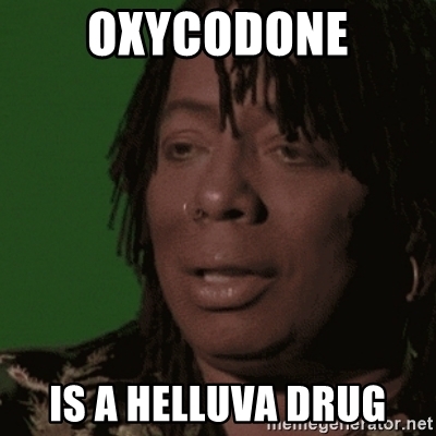 oxycodone-is-a-helluva-drug.jpg