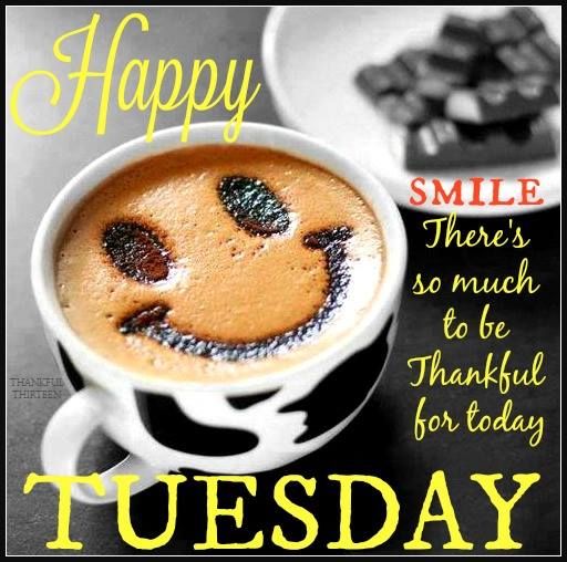 240156-Happy-Tuesday-Smile-Theres-So-Much-To-Be-Thankful-For-Today.jpg
