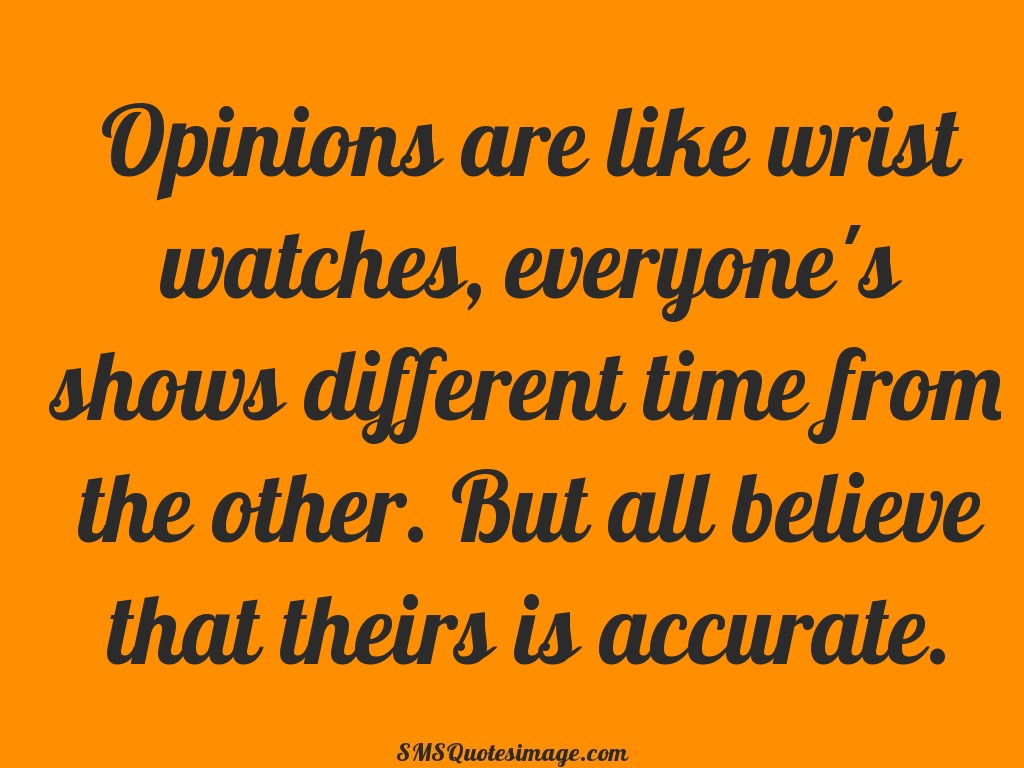 quote-sms-wise-opinions-are-like-wrist-watches.jpg
